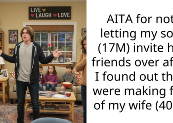 AITA for not letting my son (17M) invite his friends over after I found out they were making fun of my wife (40F)?