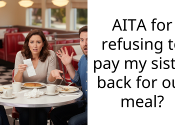 AITA for refusing to pay my sister back for our meal?