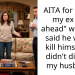 AITA for telling my ex “go ahead” when he said he would k**l himself if I didn’t divorce my husband?