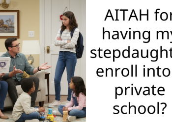 AITAH for having my stepdaughter enroll into a private school?