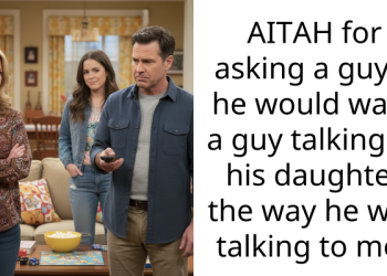 AITAH for asking a guy if he would want a guy talking to his daughter the way he was talking to me?