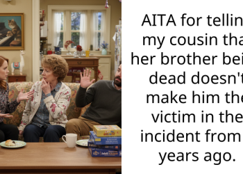 AITA for telling my cousin that her brother being dead doesn’t make him the victim in the incident from 2 years ago.