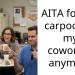 AITA for not carpooling my coworker anymore