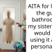 AITA for locking the guest bathroom so my sister-in-law would stop using it as her personal spa?