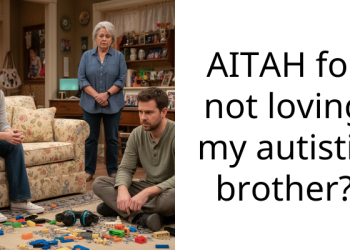 AITAH for not loving my autistic brother?