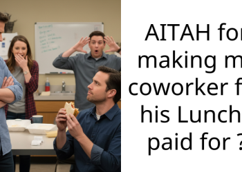 AITAH for making my coworker for his Lunch i paid for ?