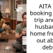 AITA for booking a girls trip and my husband is home freaking out about debt?