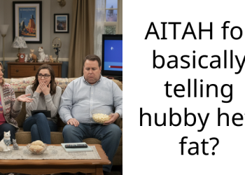 AITAH for basically telling hubby he’s fat?