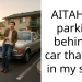 AITAH for parking behind a car that was in my spot?