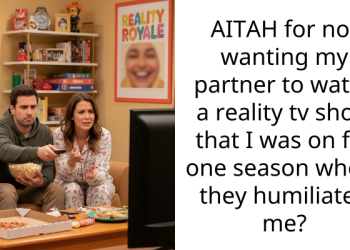 AITAH for not wanting my partner to watch a reality tv show that I was on for one season where they humiliated me?