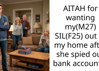 AITAH for wanting my(M27) SIL(F25) out of my home after she spied our bank accounts?