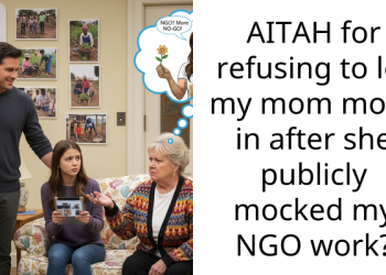 AITAH for refusing to let my mom move in after she publicly mocked my NGO work?