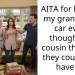 AITA for buying my grandma’s car even though my cousin thought they could just have it?