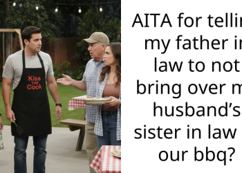 AITA for telling my father in law to not bring over my husband’s sister in law to our bbq?