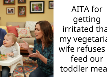 AITA for getting irritated that my vegetarian wife refuses to feed our toddler meat?