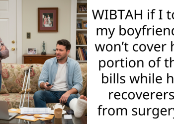 WIBTAH if I told my boyfriend I won’t cover his portion of the bills while he recoverers from surgery?