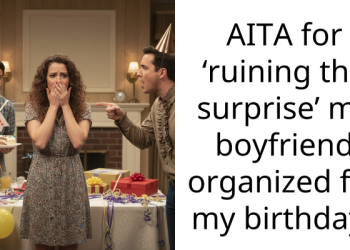 AITA for ‘ruining the surprise’ my boyfriend organized for my birthday?