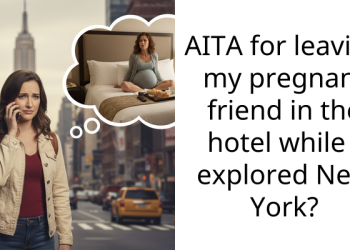 AITA for leaving my pregnant friend in the hotel while I explored New York?