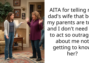 AITA for telling my dad’s wife that both my parents are toxic and I don’t need her to act so outraged about me not getting to know her?