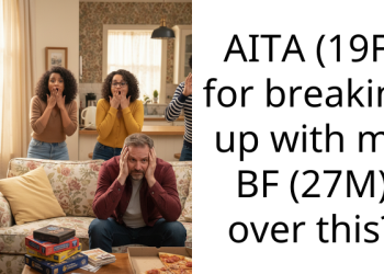 AITA (19F) for breaking up with my BF (27M) over this?