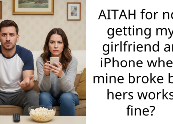 AITAH for not getting my girlfriend an iPhone when mine broke but hers works fine?
