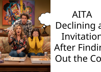 AITA Declining an Invitation After Finding Out the Cost