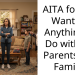 AITA for Not Wanting Anything to Do with My Parents and Family?