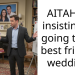 AITAH for insisting on going to my best friend’s wedding?