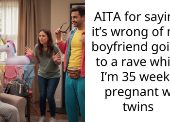 AITA for saying it’s wrong of my boyfriend going to a rave while I’m 35 weeks pregnant w twins