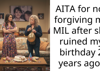 AITA for not forgiving my MIL after she ruined my birthday 2 years ago?