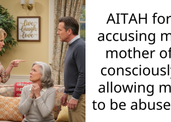 AITAH for accusing my mother of consciously allowing me to be a**sed?