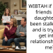 WIBTAH if i tell my friends their daughter has been stalking me and is trying to get into a relationship with me?