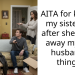 AITA for kicking my sister out after she threw away my late husband’s things?