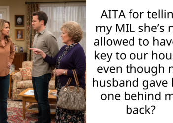 AITA for telling my MIL she’s not allowed to have a key to our house, even though my husband gave her one behind my back?