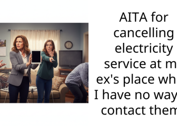 AITA for cancelling electricity service at my ex’s place when I have no way to contact them?