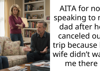 AITA for not speaking to my dad after he canceled our trip because his wife didn’t want me there