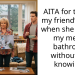 AITA for texting my friend’s mom when she posted my messy bathroom without me knowing?