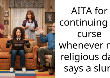 AITA for continuing to curse whenever my religious dad says a slur?
