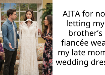 AITA for not letting my brother’s fiancée wear my late mom’s wedding dress?