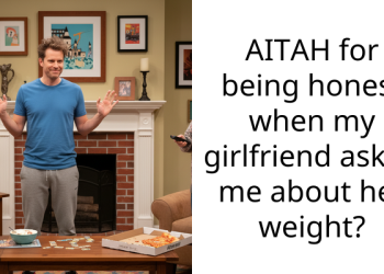 AITAH for being honest when my girlfriend asked me about her weight?
