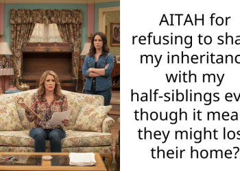 AITAH for refusing to share my inheritance with my half-siblings even though it means they might lose their home?
