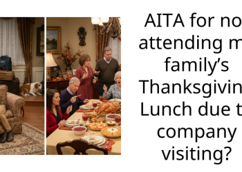 AITA for not attending my family’s Thanksgiving Lunch due to company visiting?