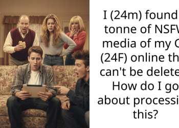 I (24m) found a tonne of NSFW media of my GF (24F) online that can’t be deleted. How do I go about processing this?