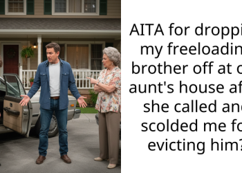 Crafty Lady Turns Tables, Dumps Mooching Brother at Nosy Aunt’s Doorstep After Being Called Out for Unjustly Evicting Him