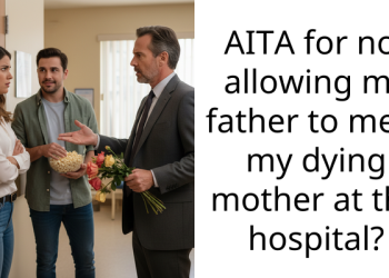 Man Bans His Dad From Seeing His Mom On Her Death Bed After Wanting To Get Divorce Because He Got Coworker Pregnant