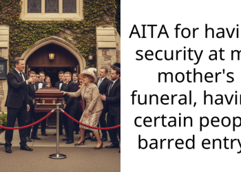 Man Hires Security To Barr His Dad And Other Unwanted Guests From Attending His Mother’s Funeral, Causes A Rift Between The Families