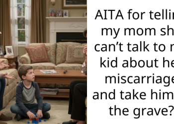 OP Calls Out Mom For Telling Her Grandson About An Old Miscarriage—Says It’s An Off-Limits Topic For 5 Y.O.