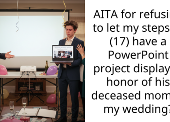Woman Refuses To Let Her Stepson Have A PowerPoint Presentation Of His Deceased Mom During Her Wedding