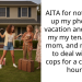 Mom Gets Mad At Kid For Choosing To Continue Vacation Instead Of Saving Her And Her Friend From Cops