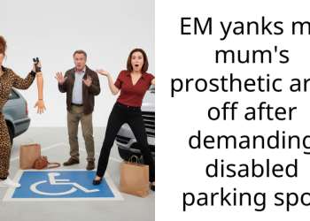 Man Shares How An Ent*tled Mom Yanked Off His Mom’s Prosthetic Arm After Demanding Disabled Parking Spot